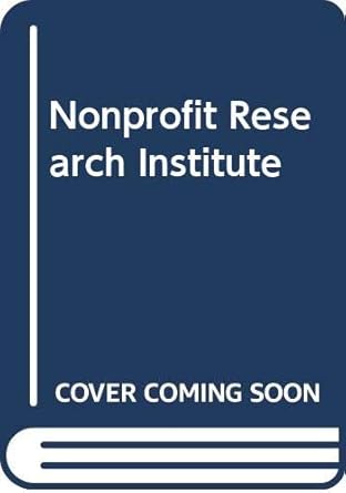 The nonprofit research institute;: Its origin, operation, problems, and prospects