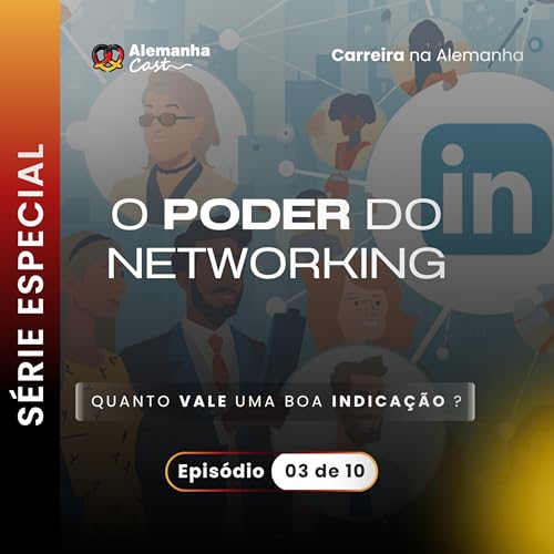 Networking: O caminho mais curto para trabalhar na Alemanha (Carreira na Alemanha EP 3)
