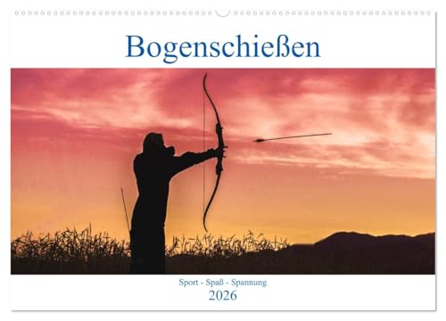 Bogenschießen. Sport - Spaß - Spannung (Wandkalender 2026 DIN A2 quer), CALVENDO Monatskalender: Jedes Loslassen am Bogen und Abschuß des Pfeiles ... in die absolute Entspannung (CALVENDO Sport)