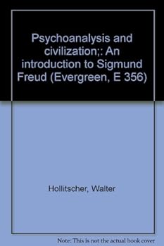 Paperback Psychoanalysis and Civilization: An Introduction to Sigmund Freud (Evergreen, E 356) Book