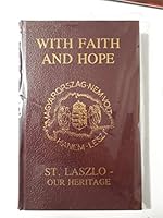 With Faith and Hope : St. Laszlo Our Heritage B000IZSLDU Book Cover