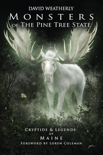 Monsters of the Pine Tree State: Cryptids & Legends of Maine (Monsters of America)