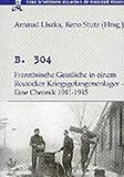  B. 304: Französische Geistliche in einem Rostocker Kriegsgefangenenlager - Eine Chronik 1941-1945