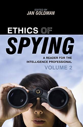 Ethics of Spying: A Reader for the Intelligence Professional (Security and Professional Intelligence Education Series Book 9)