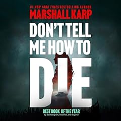Don&rsquo;t Tell Me How to Die Audiolibro Por Marshall Karp arte de portada