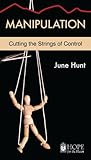 Manipulation: Cutting the Strings of Control (Hope for the Heart)