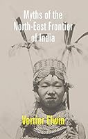 Myths of the North-East Frontier of India 8121290295 Book Cover