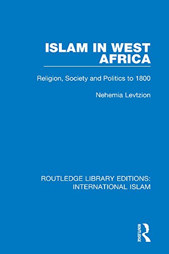 Islam in West Africa: Religion, Society and Politics to 1800 (Routledge Library Editions: International Islam Book 3)      1st Edition, Kindle Edition