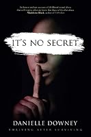 It's No secret: Thriving After Surviving 1730823068 Book Cover