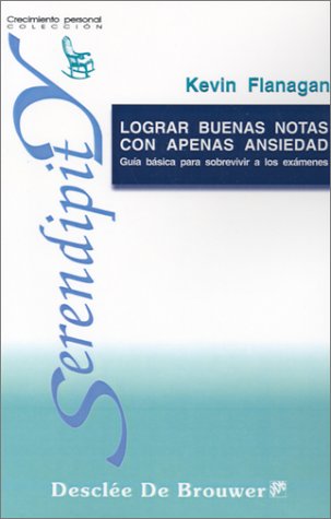 Lograr buenas notas con apenas ansiedad. Guía básica para sobrevivir a los exámenes (Serendipity)