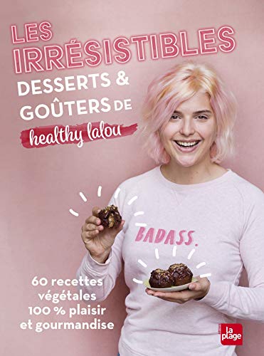 Télécharger Les irrésistibles desserts et goûters de Healthy lalou livre En ligne