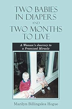 Paperback Two Babies in Diapers and Two Months to Live: A Woman's Journey to a Promised Miracle Book