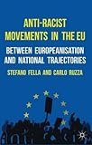 By Fella, Stefano ( Author ) [ Anti-Racist Movements in the EU: Between Europeanisation and National Trajectories By Nov-2012 Hardcover