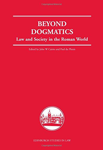Beyond Dogmatics: Law and Society in the Roman World (Edinburgh Studies in Law)