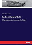The Great Charter of Christ: Being studies in the Sermon on the Mount