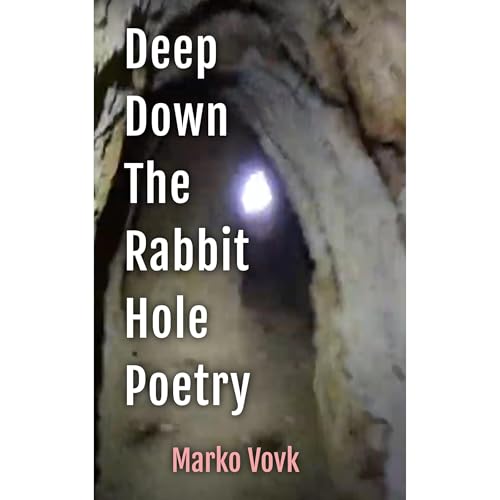 Deep Down The Rabbit Hole Poetry by Marko vovk episode artwork
