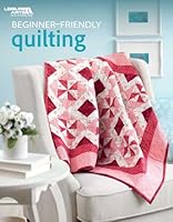 Beginner-Friendly Quilting | Quilt | Leisure Arts (6722) 1464752311 Book Cover