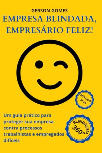 Empresa Blindada, Empresário Feliz!: Um guia prático para protege...