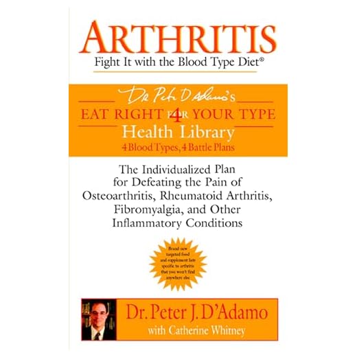 Arthritis: Fight it with the Blood Type Diet: The Individualized Plan for Defeating the Pain of Osteoarthritis, Rheumatoid Art hritis, Fibromyalgia, ... Conditions (Eat Right 4 Your Type)