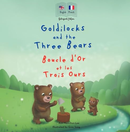Goldilocks and the Three Bear | Boucle d'Or et les Trois Ours: Bilingual French & English book for children (Bilingual French - English Fairy Tales 2)
