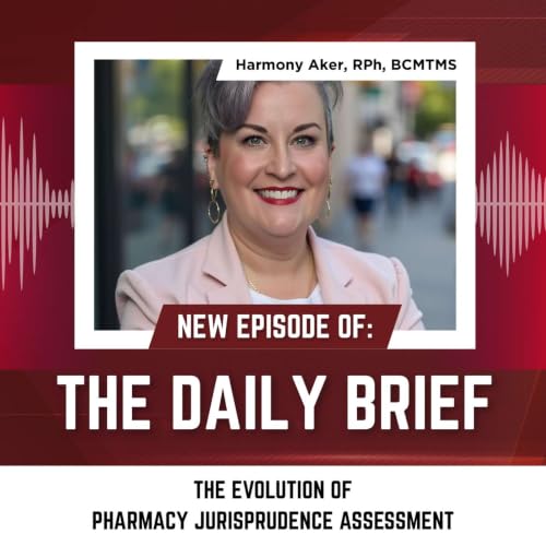 S5E4: Harmony Aker, RPh, BCMTMS - THE EVOLUTIONOF PHARMACY JURISPRUDENCE ASSESSMENT