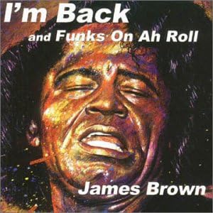 JAMES BROWN - I'm Back And Funks On A Roll - Disque CD