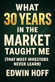 3030 edwin ave fort lee  What 30 Years in the Market Taught Me (That Most Investors Never Learn): Timeless Lessons on Investing Psychology, Long-Term Wealth, and the Mindset of Financial Independence (English Edition)