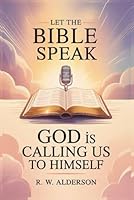 Let the Bible Speak: God is Calling Us to Himself 1969219157 Book Cover