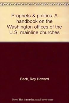 Prophets & politics: A handbook on the Washington offices of the U.S. mainline churches