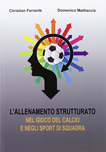 L'allenamento strutturato nel gioco del calcio e negli sport di squadra