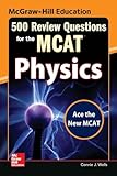 McGraw-Hill Education 500 Review Questions for the MCAT: Physics (McGraw-Hill's 500 Questions)