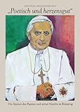Poetisch und herzensgut - Papst Benedikt XVI. - Johann Nußbaum 