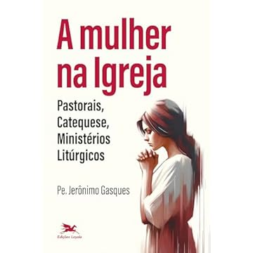 Capa do livro A mulher na Igreja - Pastorais, Catequese, Ministérios Litúrgicos