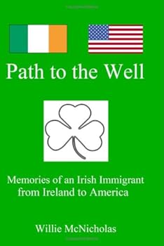Paperback Path to the Well: Memories of an Irish Immigrant from Ireland to America Book