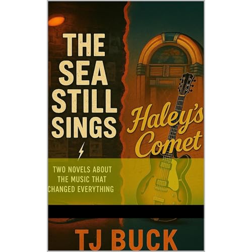 TWO NOVELS OF ROCK AND ROLL: ONE: HALEY&rsquo;S COMET. TWO: THE SEA STILL SINGS Audiobook By TJ Buck cover art