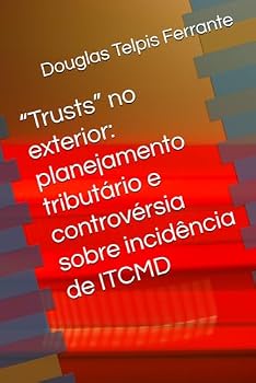 Paperback "Trusts" no exterior: planejamento tributário e controvérsia sobre incidência de ITCMD [Portuguese] Book