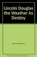 Lincoln - Douglas: The Weather As Destiny B000PZU0NC Book Cover
