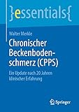 Chronischer Beckenbodenschmerz (CPPS): Ein Update nach 20 Jahren klinischer Erfahrung (essentials)