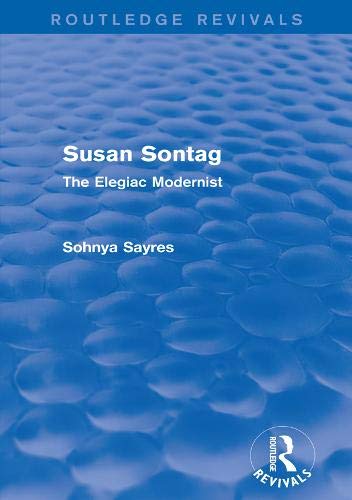 Susan Sontag (Routledge Revivals): The Elegiac Modernist      1st Edition
