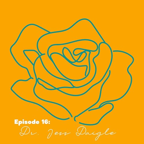 Becoming with Dr. Jess Daigle: Anchored in Hope