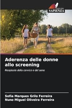 Aderenza delle donne allo screening: Neoplasie della cervice e del seno (Italian Edition)