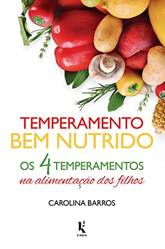 TEMPERAMENTO BEM NUTRIDO - OS 4 TEMPERAMENTOS NA ALIMENTAçãO DOS FILHOS