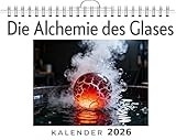 Die Alchemie des Glases: Wandkalender 2026, Kalender DIN A4 quer, Monatskalender im Querformat mit Kalendarium, das perfekte Geschenk - Zoe Hartmann 