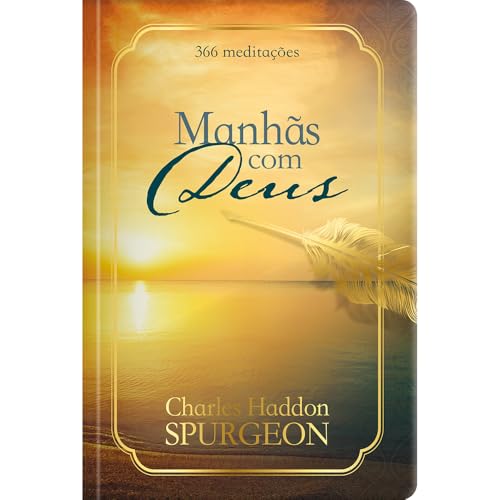 Manhãs com Deus – Dia a dia com Spurgeon: 365 meditações do príncipe dos pregadores