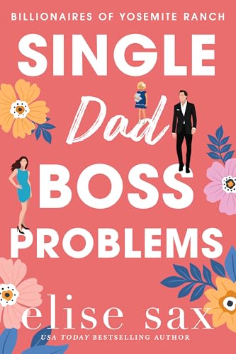 Single Dad Boss Problems: A Small Town, Single Dad Billionaire
