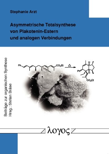 Asymmetrische Totalsynthese von Plakotenin-Estern und analogen Verbindungen (Beitrage Zur Organischen Synthese, Band 24)