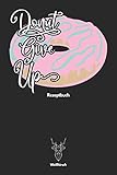  Donut Give Up Rezeptbuch - Weißhirsch: A5 DIY Rezeptbuch  Kochnotizbuch  Backrezepte  Einschreibbuch  Rezeptsammlung  Kochrezepte  Kochbuch für ... Väter, Männer und Frauen als schönes Geschenk