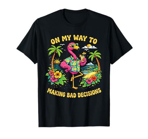 On My Way to Making Bad Decisions Flamingo Summer Vacation T-Shirt