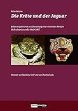 Die Kröte und der Jaguar: Erfahrungsberichte zur Erforschung einer visionären Medizin - Bufo alvarius und 5-MeO-DMT - Ralph Metzner 