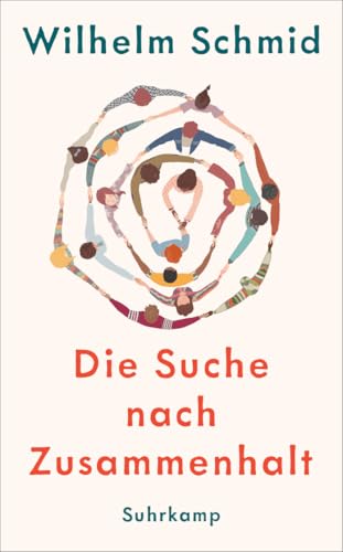 Die Suche nach Zusammenhalt: Ich und Wir: Vom schönen und schwierigen Leben in Gesellschaft